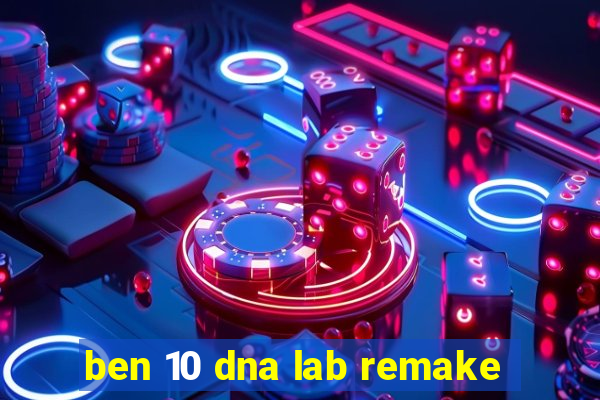 ben 10 dna lab remake